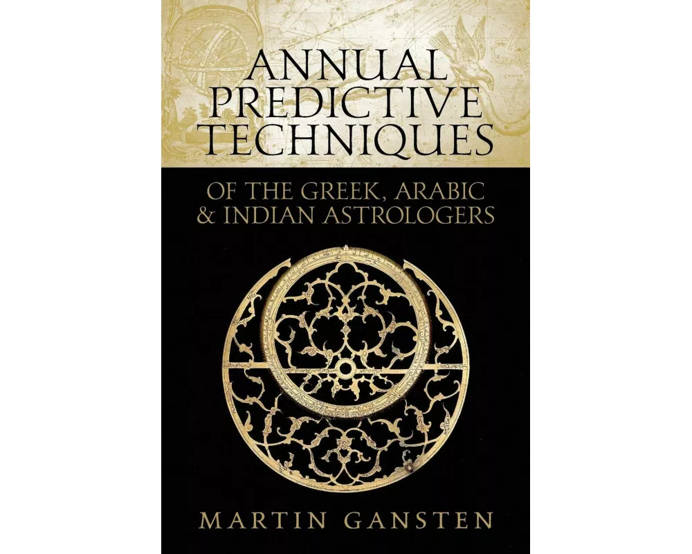 Annual Predictive Techniques of the Greek, Arabic and Indian Astrologers
