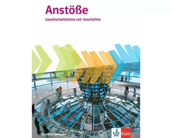 Anstöße Gesellschaftslehre mit Geschichte. Schulbuch Klasse 11-13. Allgemeine Ausgabe Berufliche Gymnasien