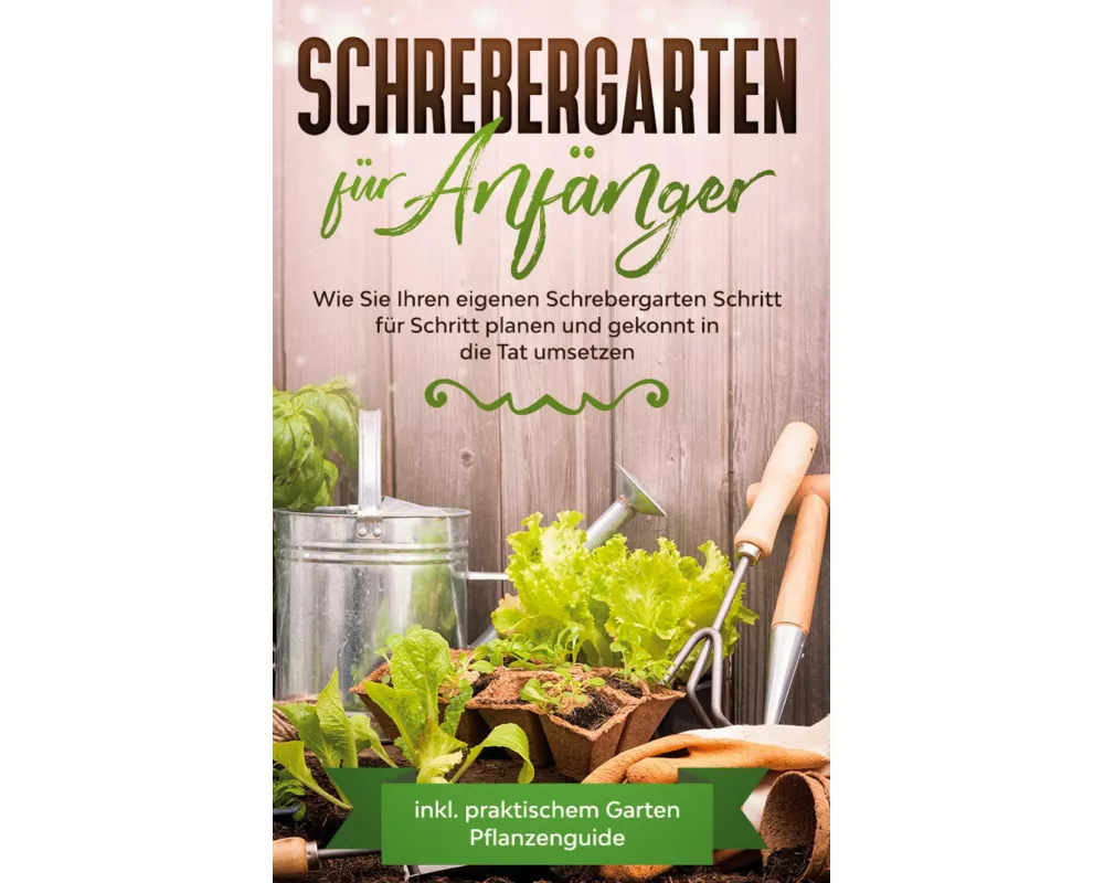 Schrebergarten für Anfänger