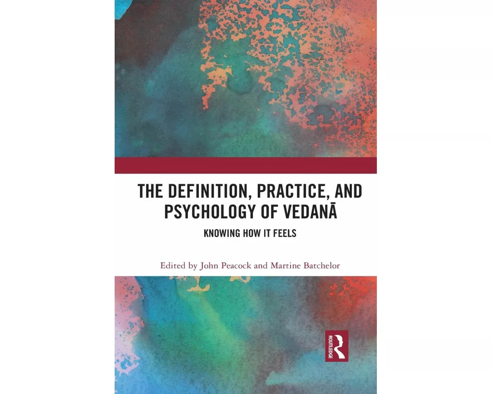 The Definition, Practice, and Psychology of Vedanā