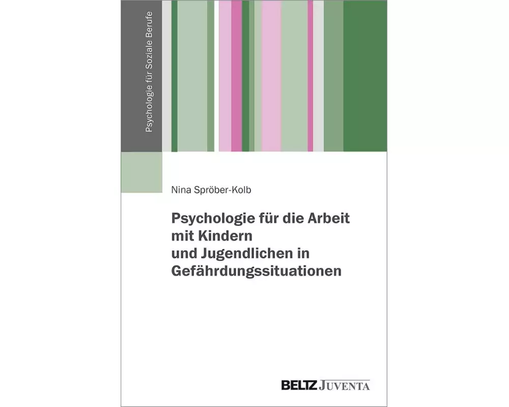 Psychologie für die Arbeit mit Kindern und Jugendlichen in Gefährdungssituationen