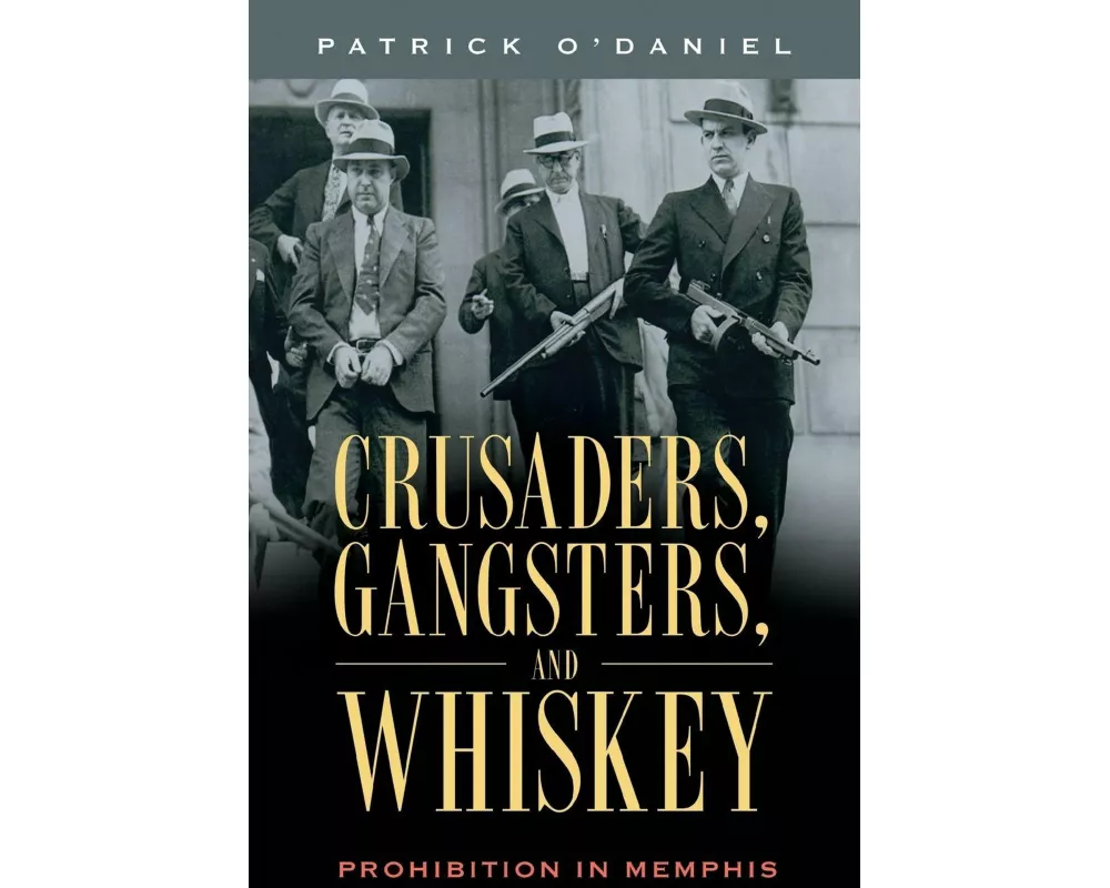 Crusaders, Gangsters, and Whiskey