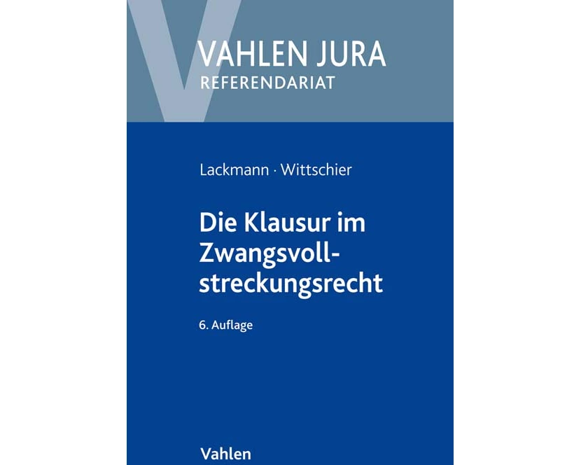 Die Klausur im Zwangsvollstreckungsrecht