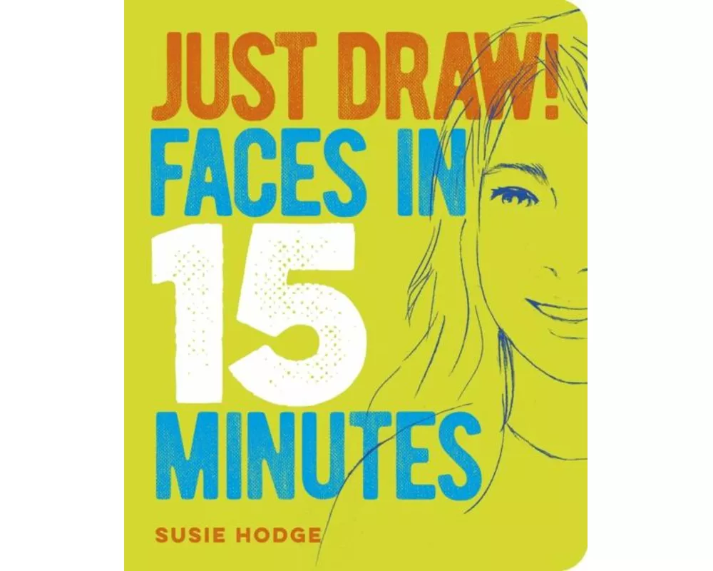 Just Draw! Faces in 15 Minutes