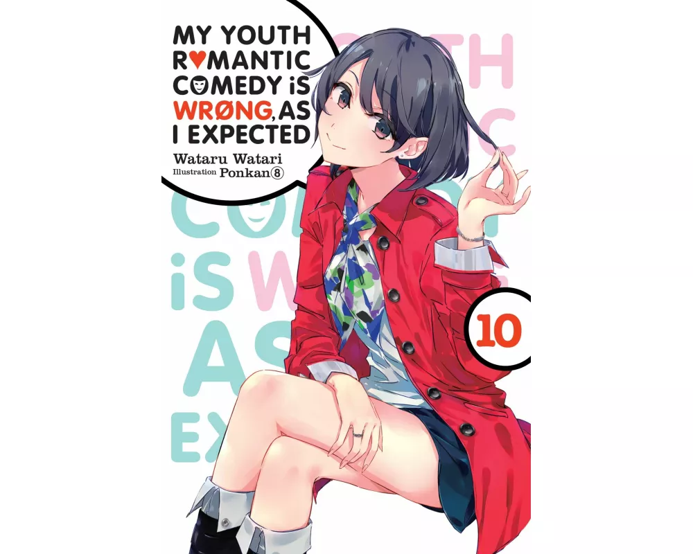 My Youth Romantic Comedy Is Wrong, as I Expected, Vol. 10 (Light Novel)