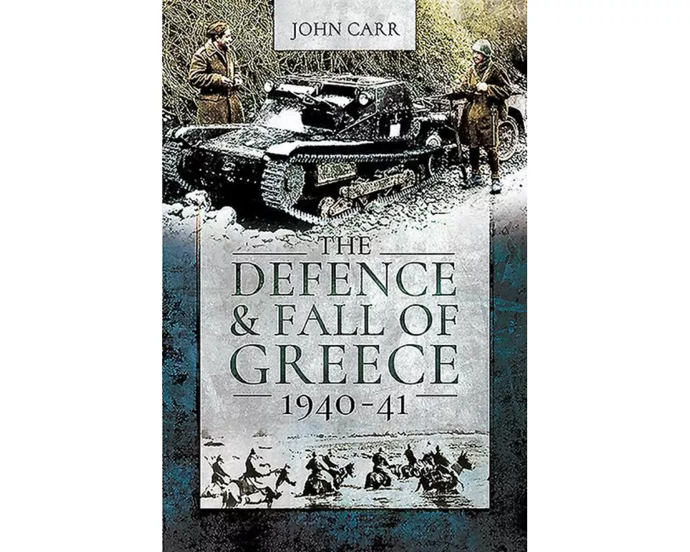 The Defence and Fall of Greece, 1940-41