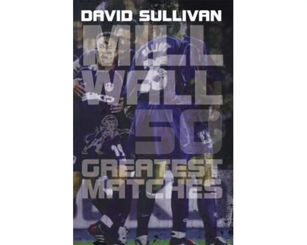 Millwall 50 Greatest Matches