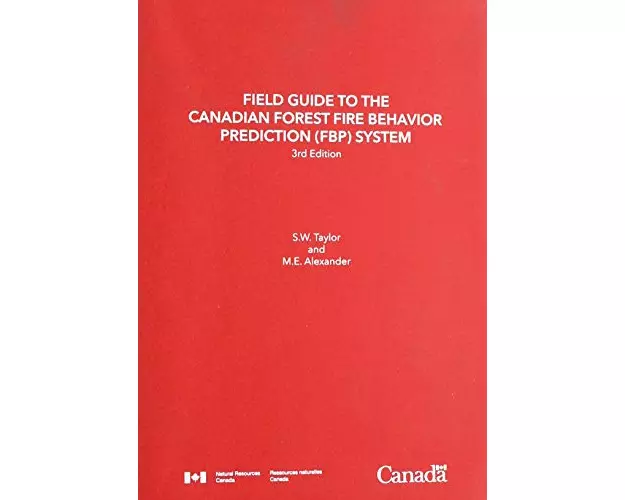Field Guide to the Canadian Forest Fire Behavior Prediction (FBP) System, Third Edition
