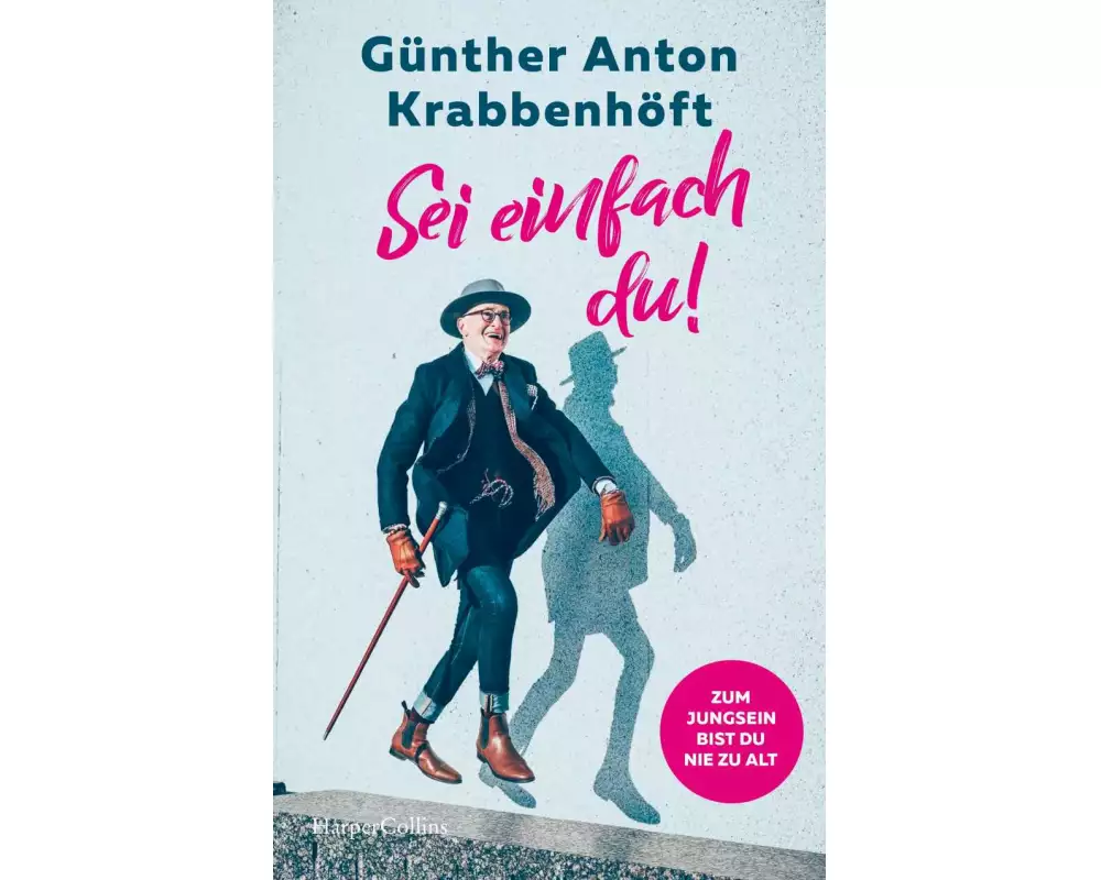 Sei einfach du! – Zum Jungsein bist du nie zu alt