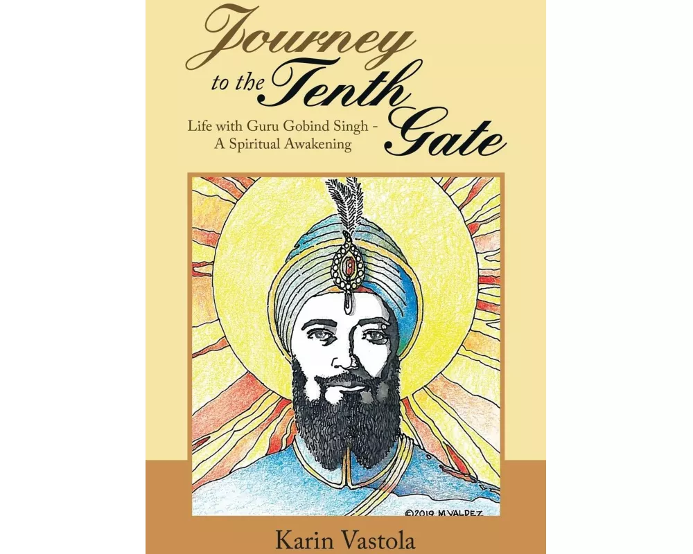 Journey to the Tenth Gate: Life with Guru Gobind Singh - A Spiritual Awakening