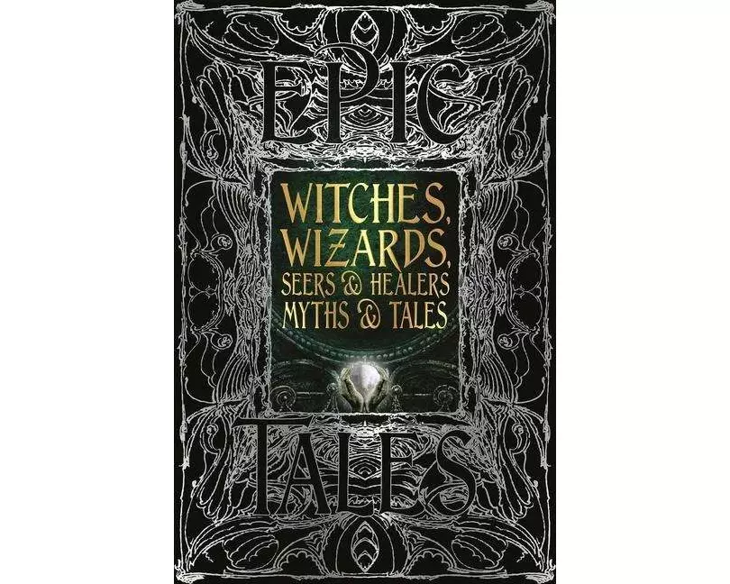 Witches, Wizards, Seers & Healers Myths & Tales