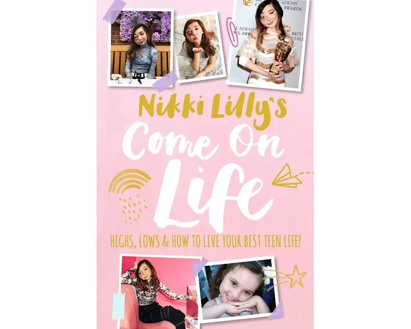 Nikki Lilly's Come on Life: Highs, Lows and How to Live Your Best Teen Life