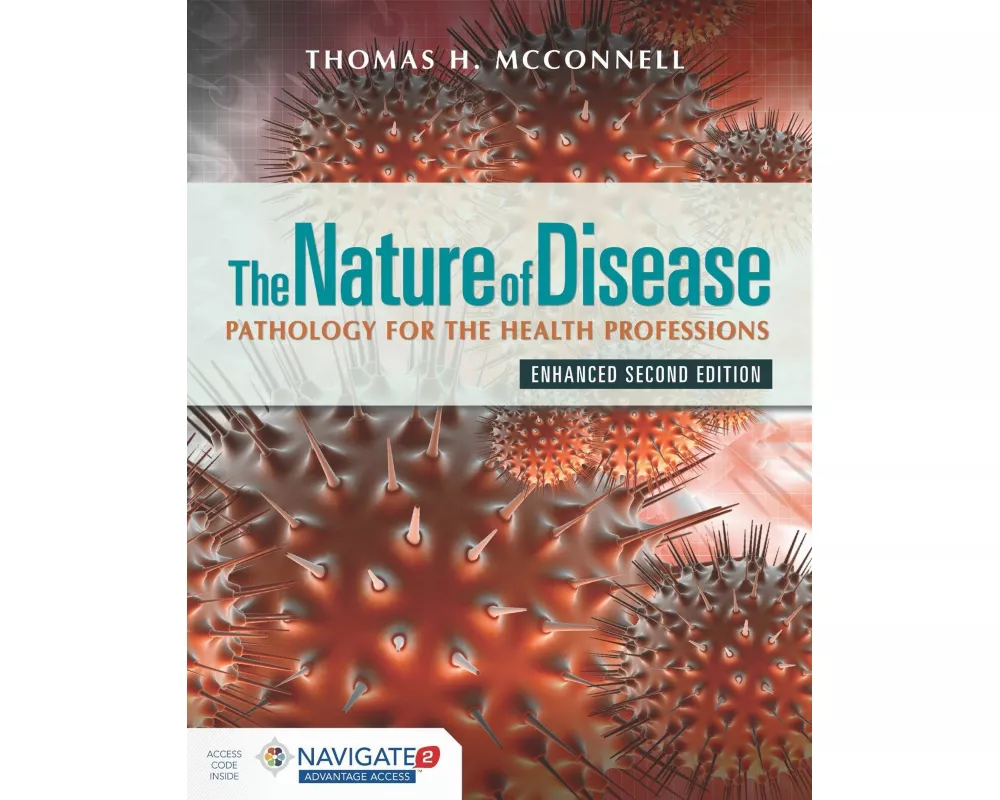The Nature of Disease: Pathology for the Health Professions, Enhanced Edition with Navigate Advantage Access
