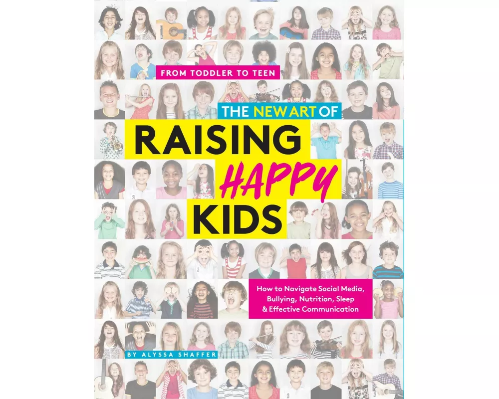 The New Art Of Raising Happy Kids