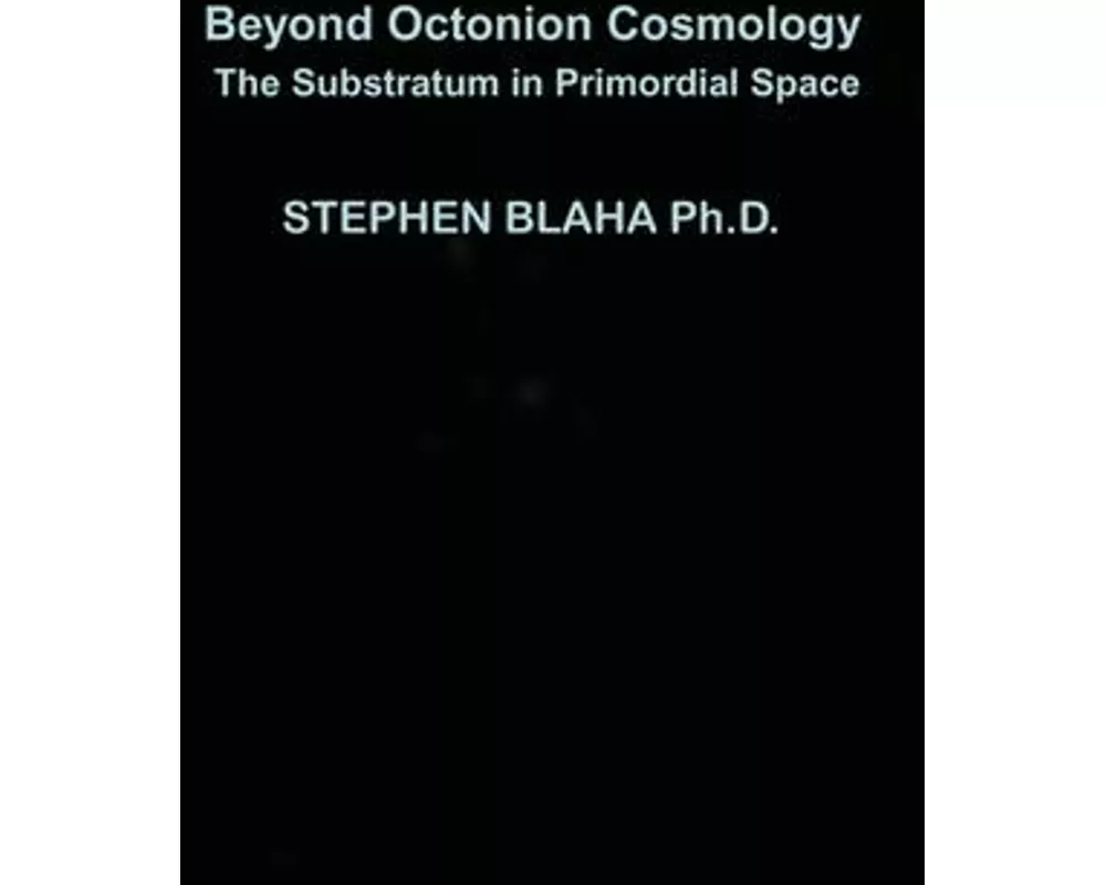 Beyond Octonion Cosmology: The Substratum in Primordial Space