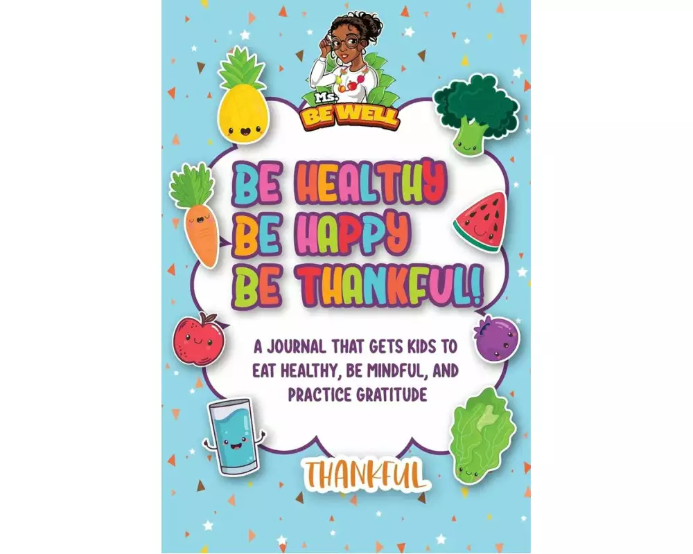 Be Healthy Be Happy Be Thankful!