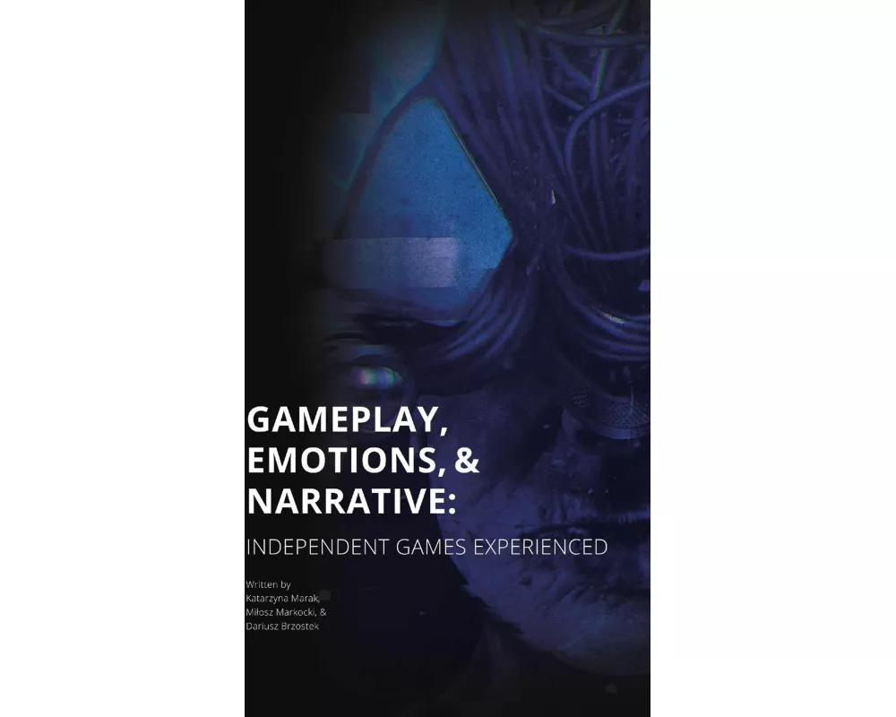 Gameplay, Emotions and Narrative: Independent Games Experienced