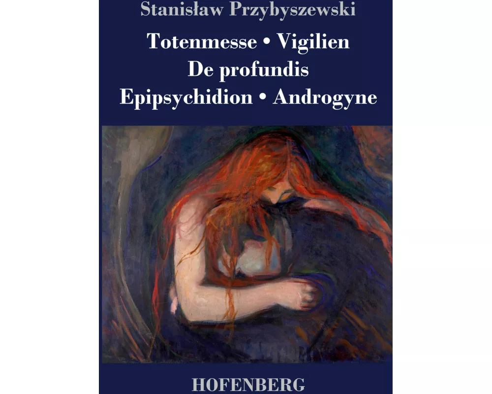 Totenmesse / Vigilien / De profundis / Epipsychidion / Androgyne