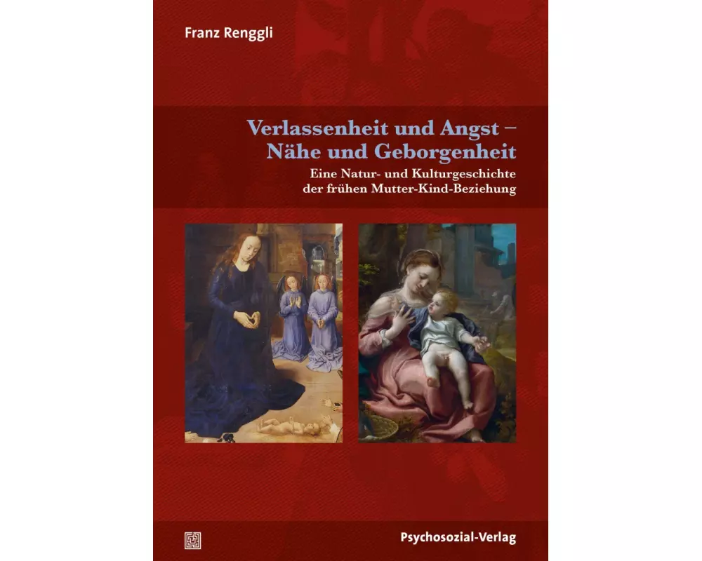 Verlassenheit und Angst - Nähe und Geborgenheit