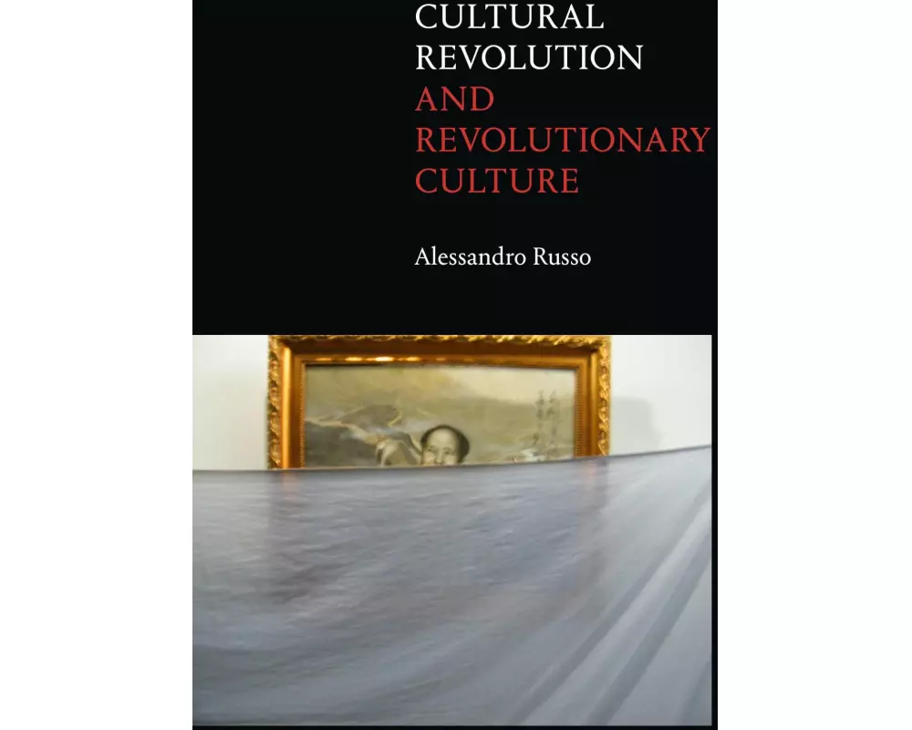 Cultural Revolution and Revolutionary Culture