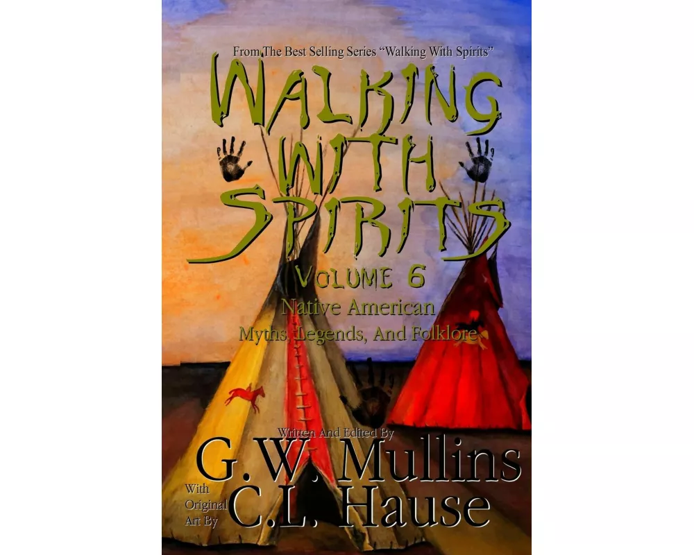 Walking With Spirits Volume 6 Native American Myths, Legends, And Folklore