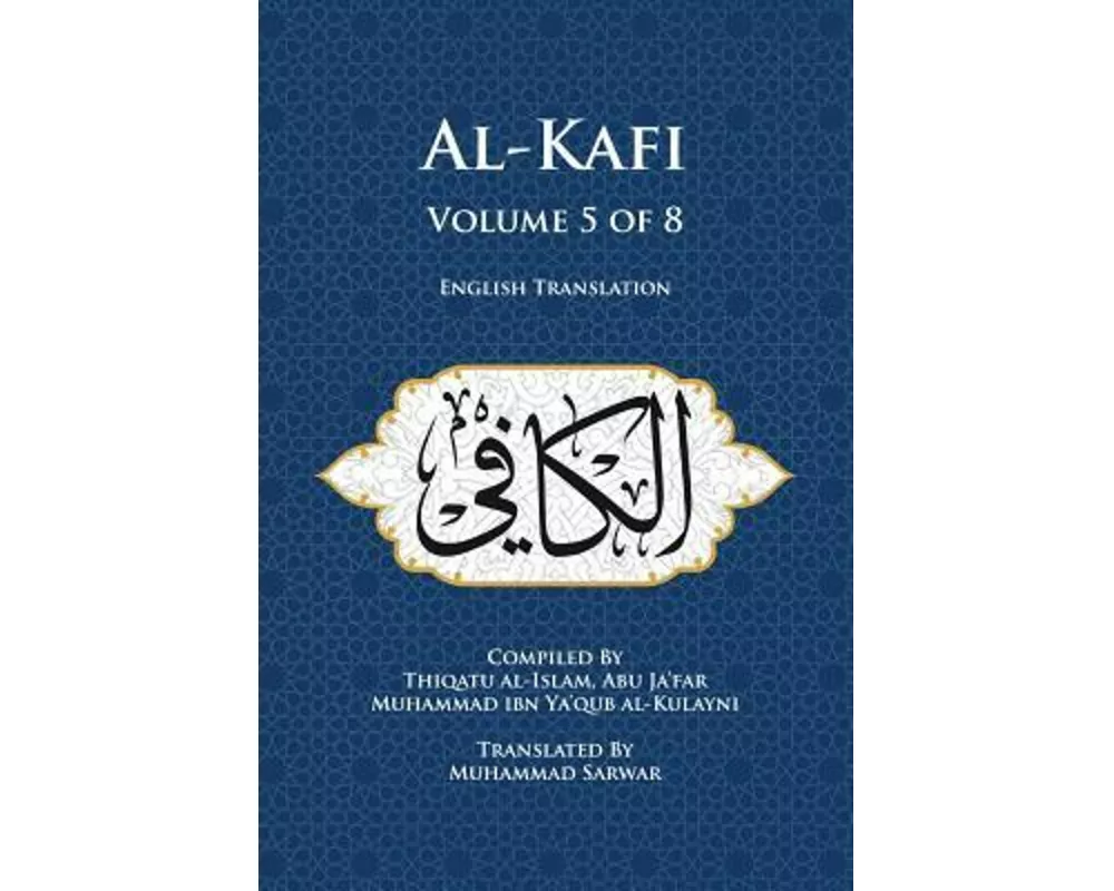 Al-Kafi, Volume 5 of 8: English Translation