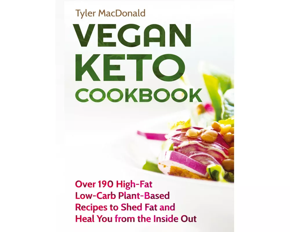 Vegan Keto Cookbook Over 190 High-Fat Low-Carb Plant-Based Recipes to Shed Fat and Heal You from the Inside Out