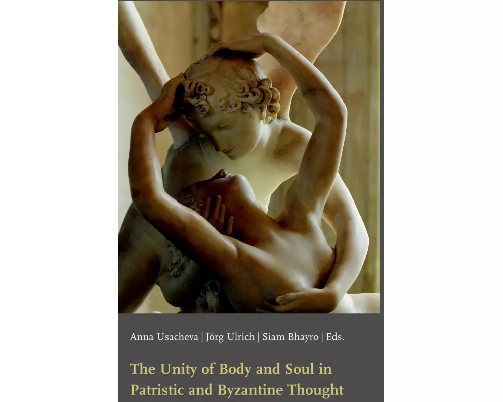 The Unity of Body and Soul in Patristic and Byzantine Thought