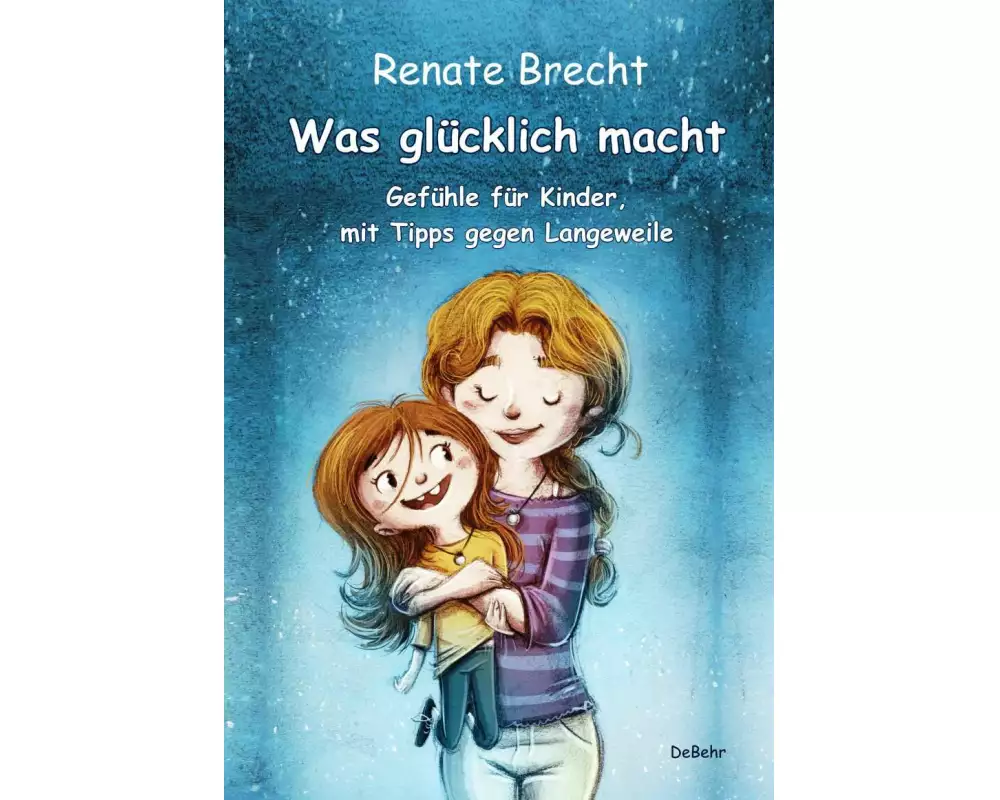 Was glücklich macht - Gefühle für Kinder, mit Tipps gegen Langeweile