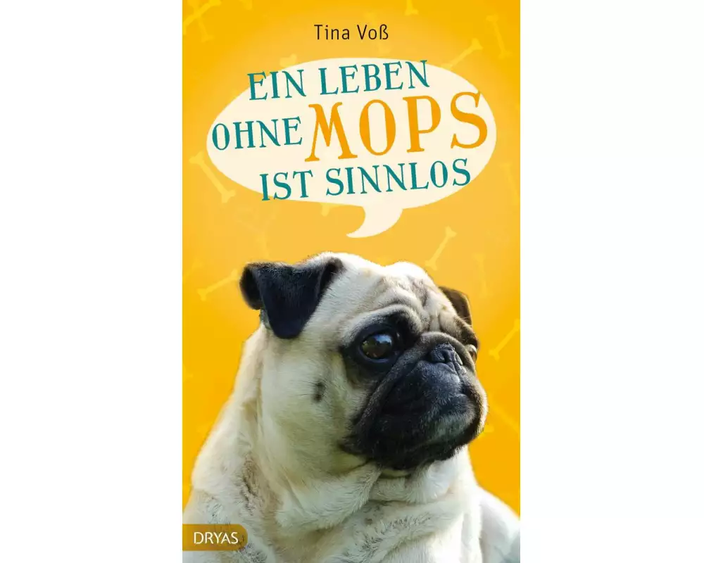 Ein Leben ohne Mops ist sinnlos