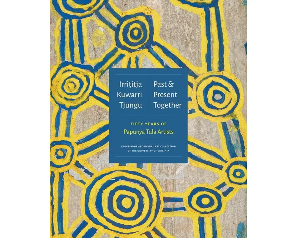 Irrititja Kuwarri Tjungu (Past and Present Together)