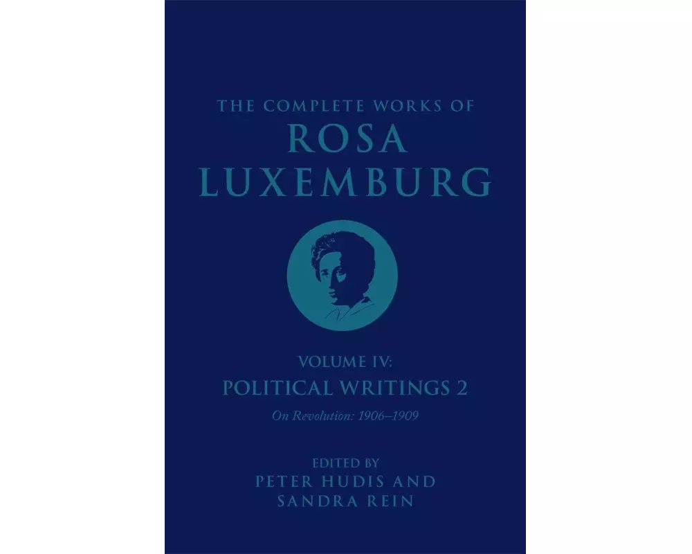 The Complete Works of Rosa Luxemburg Volume IV