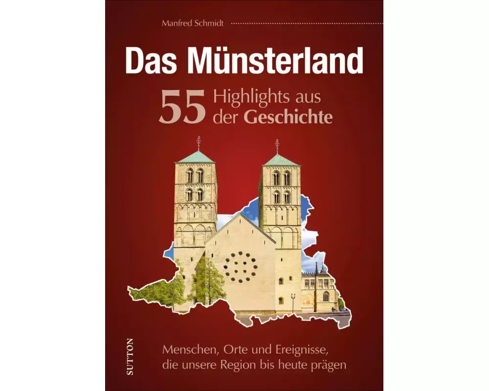 Das Münsterland. 55 Meilensteine der Geschichte