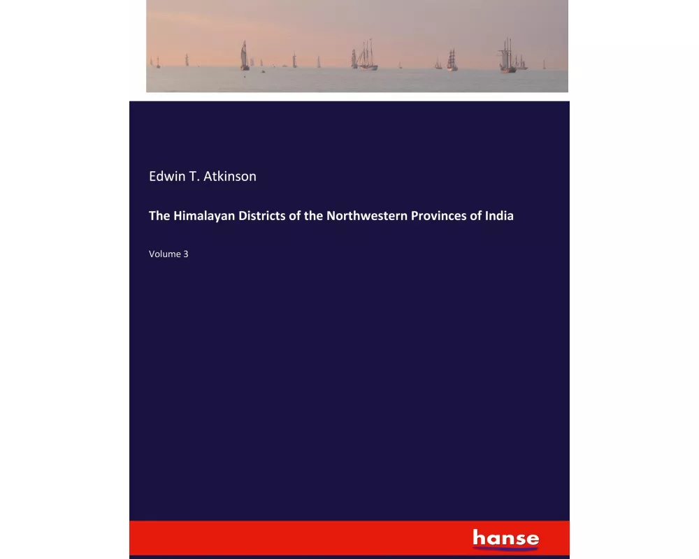 The Himalayan Districts of the Northwestern Provinces of India