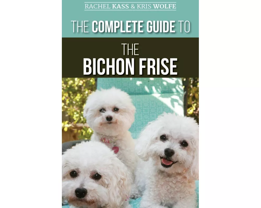 The Complete Guide to the Bichon Frise