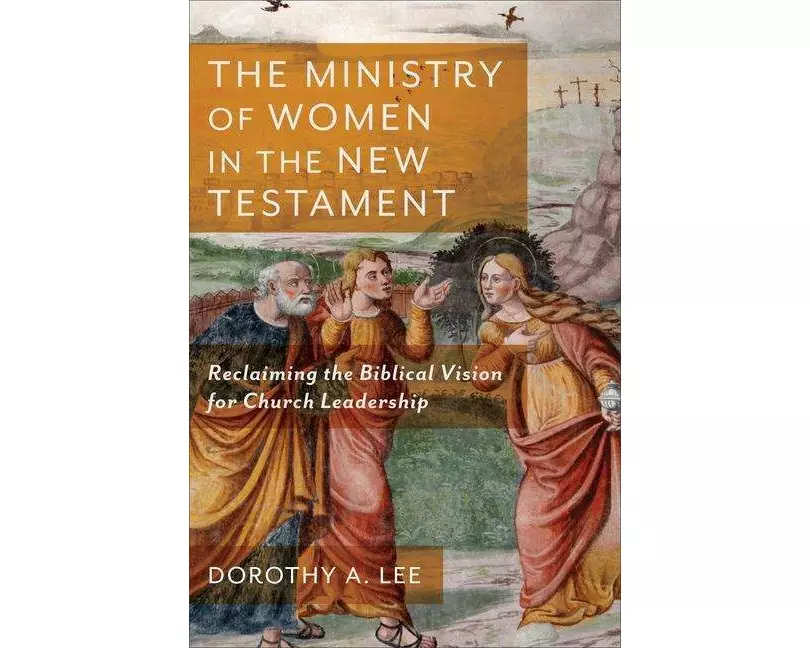 The Ministry of Women in the New Testament