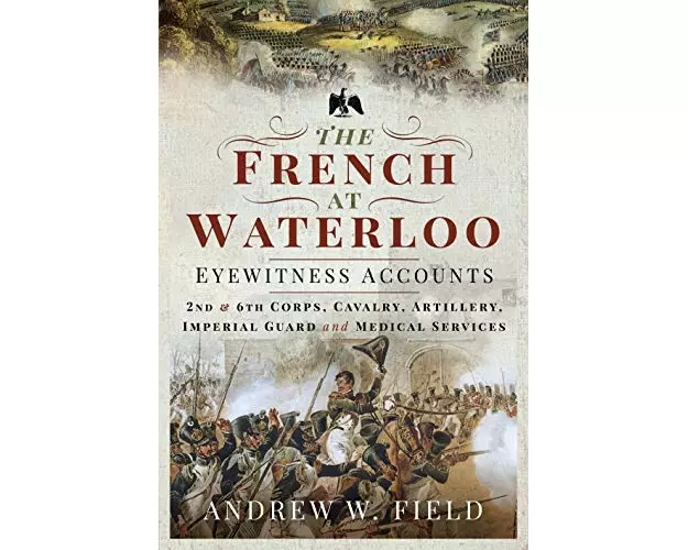 The French at Waterloo: Eyewitness Accounts