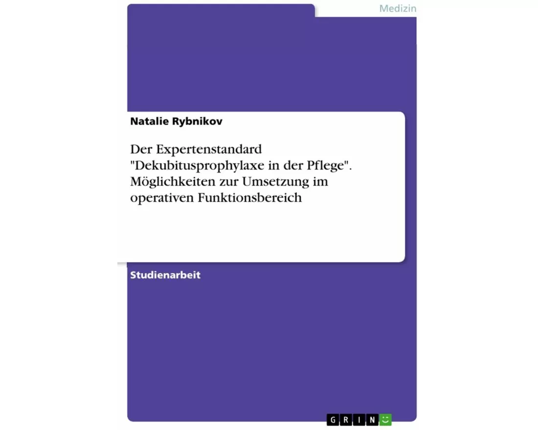 Der Expertenstandard "Dekubitusprophylaxe in der Pflege". Möglichkeiten zur Umsetzung im operativen Funktionsbereich