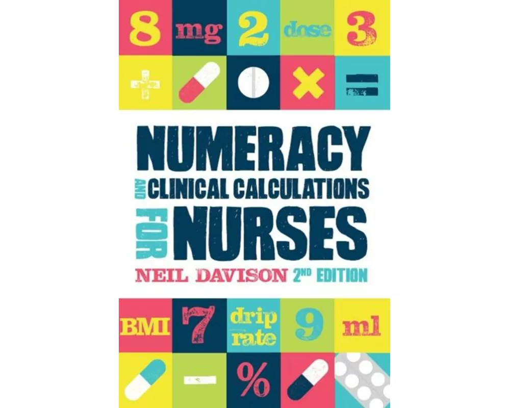 Numeracy and Clinical Calculations for Nurses, second edition