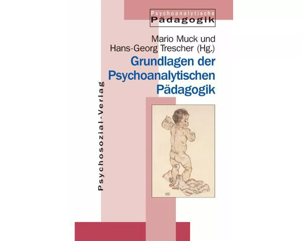 Grundlagen der Psychoanalytischen Pädagogik