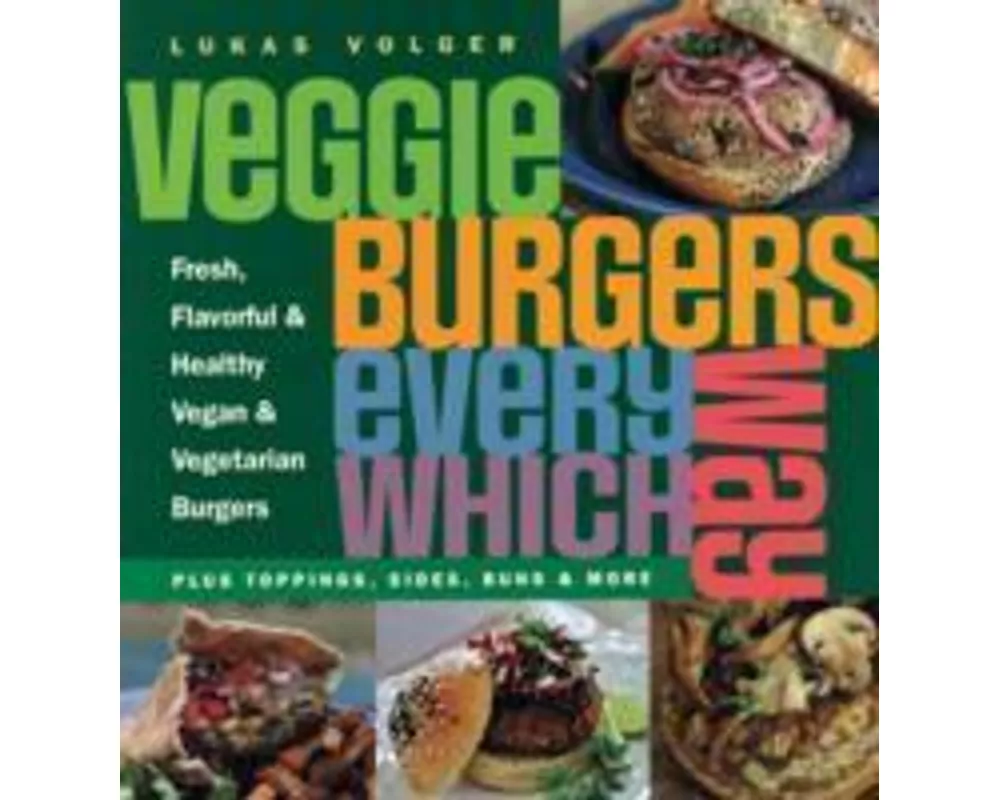 Veggie Burgers Every Which Way