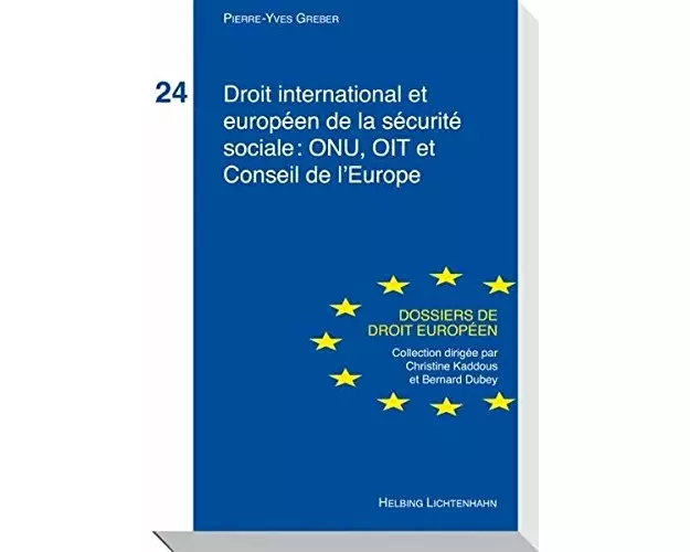 Droit international et européen de la sécurité sociale: ONU, OIT et Conseil de l'Europe