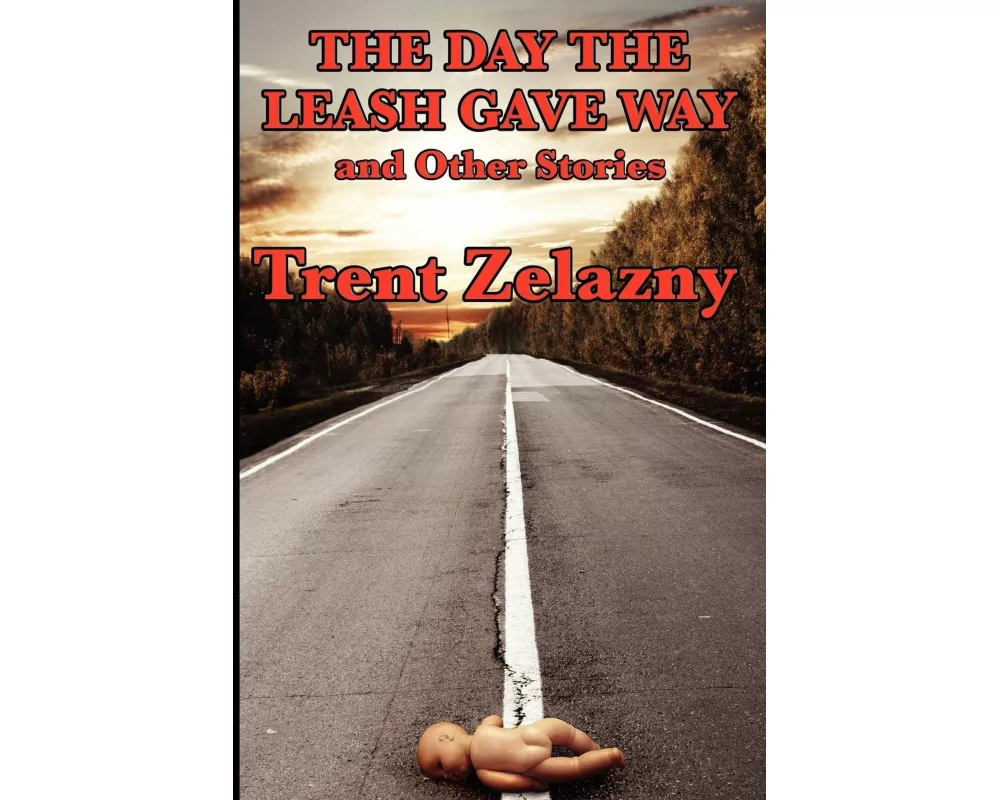 The Day the Leash Gave Way and Other Stories