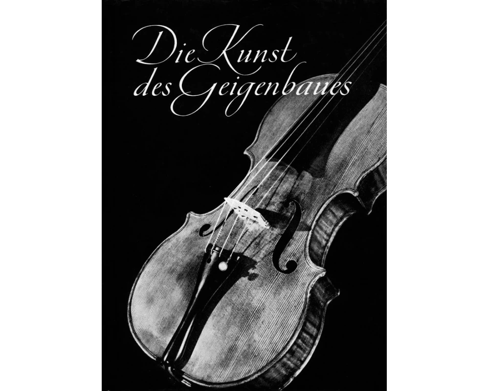 Die Kunst des Geigenbaues