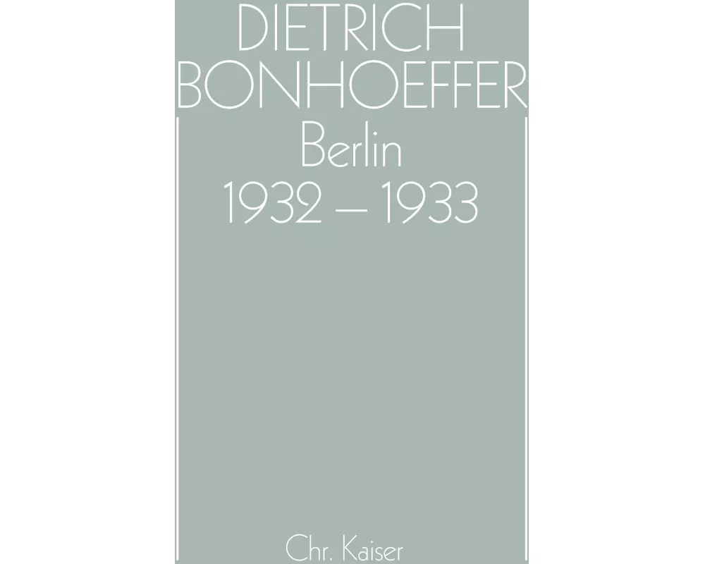 Dietrich Bonhoeffer Werke (DBW) / Berlin 1932-1933