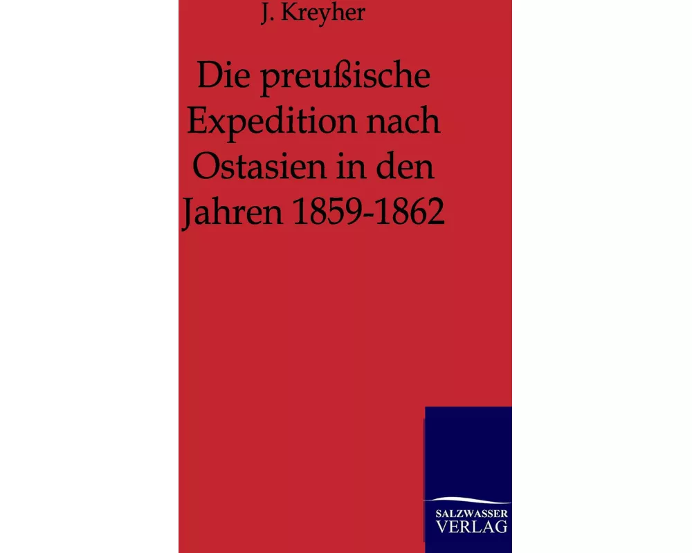 Die preußische Expedition nach Ostasien in den Jahren 1859-1862