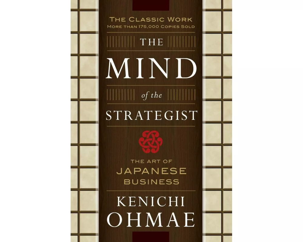 The Mind Of The Strategist: The Art of Japanese Business