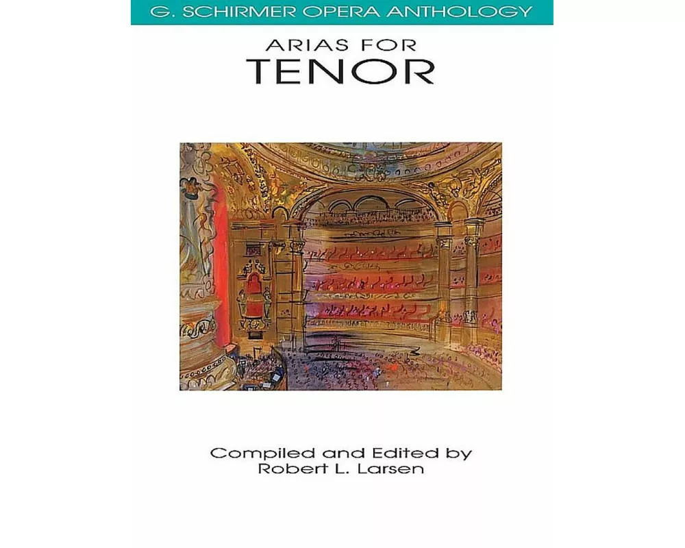 Arias for Tenor G. Schirmer Opera Anthology Classical Opera Sheet Music for Tenor Singers Vocal Collection with Piano Accompaniment Essential Repertoi