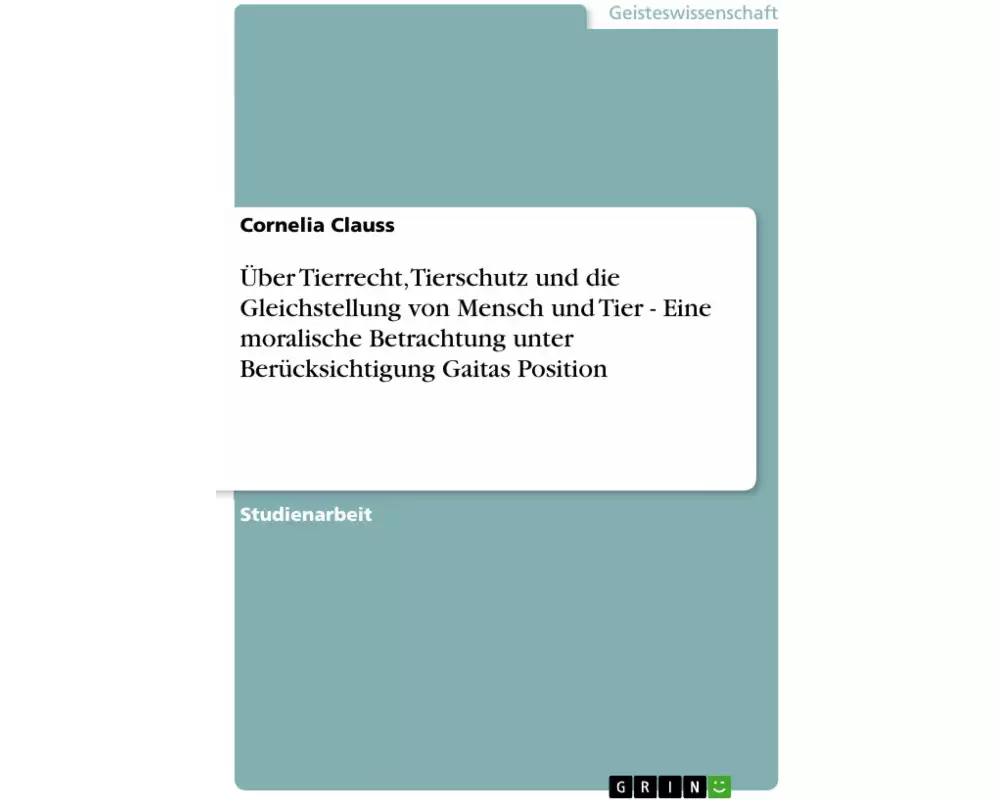 Über Tierrecht, Tierschutz und die Gleichstellung von Mensch und Tier - Eine moralische Betrachtung unter Berücksichtigung Gaitas Position