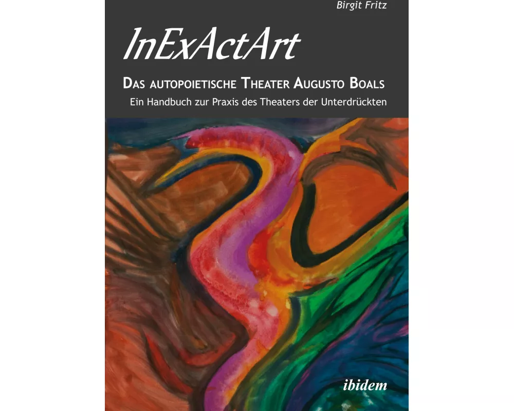InExActArt - Das autopoietische Theater Augusto Boals
